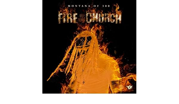 Fire In The Church By Montana Of 300 On Amazon Music Amazon Co Uk