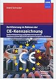 Zertifizierung im Rahmen der CE-Kennzeichnung: Konformitätsbewertung und Risikobeurteilung nach der Maschinenrichtlinie 2006/42/EG und anderen europäischen Richtlinien by