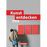 Kunst entdecken. Sch&uuml;lerbuch. Sekundarstufe 2