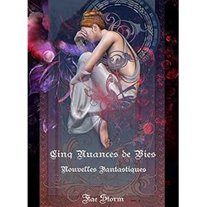 Cinq nuances de vies: Nouvelles Fantastiques