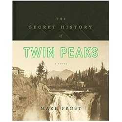 The Secret History Of Twin Peaks (Flatiron Books)