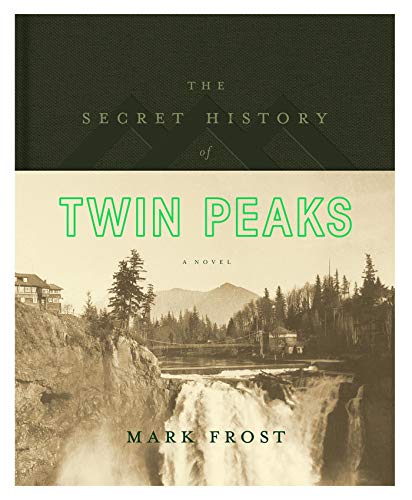 The Secret History Of Twin Peaks (Flatiron Books)