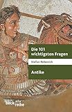 Die 101 wichtigsten Fragen - Antike by
