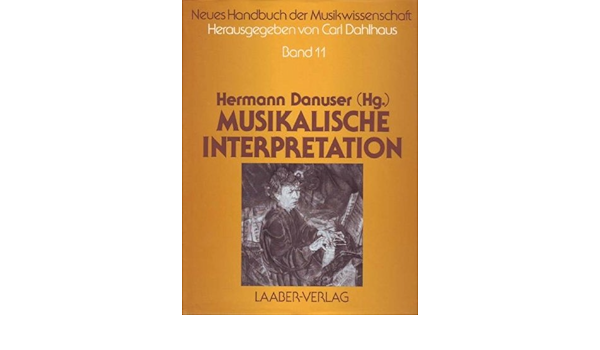 Neues Handbuch Der Musikwissenschaft 13 Bde Bd 11 Musikalische Interpretation Amazon De Danuser Hermann Dahlhaus Carl Binkley Thomas Danuser Hermann Elste Martin Leopold Silke Mauser Siegfried Seedorf Thomas Welker Lorenz Bucher