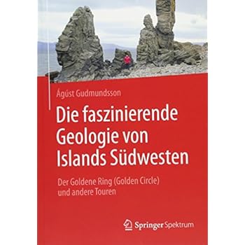 Die faszinierende Geologie von Islands Sudwesten: Der Goldene Ring (Golden Circle) und andere Touren Die faszinierende Geologie von Islands Sudwesten: Der Goldene Ring (Golden Circle) und andere Touren
