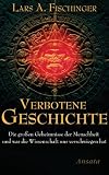Image de Verbotene Geschichte: Die großen Geheimnisse der Menschheit und was die Wissenschaft uns verschwiegen hat (German Edition)