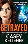 The Betrayed: A shocking, gritty thriller that will hook you from the first page