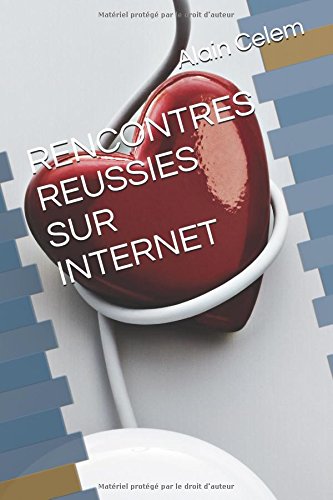 RENCONTRES REUSSIES SUR INTERNET RENCONTRES REUSSIES SUR INTERNET