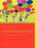 Kinder(reim)geschichten: mit liebevoll gestalteten Bildern by Aaron Stroot, Anja Stroot