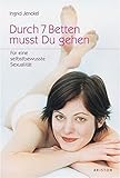 Durch 7 Betten musst du gehen: Für eine selbstbewusste Sexualität by