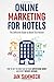 Produktbild Online Marketing for Hotels: The Definitive Guide to Direct Distribution: How to get the most out of your advertising money and boost website revenue