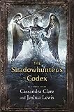 The Shadowhunter's Codex: The Infernal Devices by