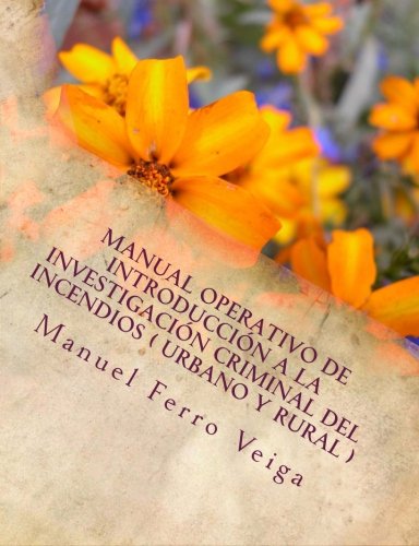 Manual operativo de introducción a la investigación criminal del incendios ( Urbano y Rural )