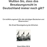 Wußten Sie, dass das Besatzungsrecht in Deutschland immer noch gilt?: Die Shaef-Gesetzgebung der Alliierten