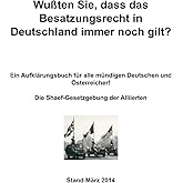 Wußten Sie, dass das Besatzungsrecht in Deutschland immer noch gilt?: Die Shaef-Gesetzgebung der Alliierten