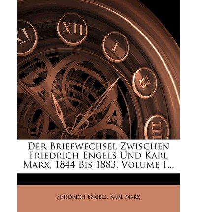 By Engels, Friedrich ( Author ) [ Der Briefwechsel Zwischen Friedrich Engels Und Karl Marx, 1844 Bis 1883, Volume 1... (German) ] Apr - 2012 { Paperback }