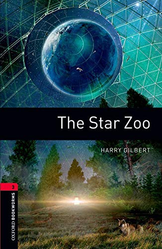 Oxford Bookworms 3 The Star Zoo: Level 3: 1000Word Vocabulary