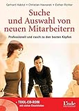 Suche und Auswahl von neuen Mitarbeitern. Mit CD-ROM. Professionell und rasch zu den besten Köpfen by 