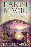Earth Magic: Ancient Spiritual Wisdom for Healing Yourself, Others, and the Planet (English Edition) by Steven D. Farmer