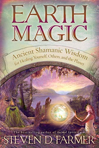 Earth Magic: Ancient Spiritual Wisdom for Healing Yourself, Others, and the Planet (English Edition)