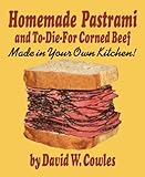 Image de Homemade Pastrami and To-Die-For Corned Beef (English Edition)