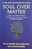 Soul Over Matter: Ancient and Modern Wisdom and Practical Techniques to Create Unlimited Abundance by Zhi Gang Sha, Adam Markel
