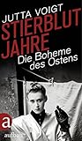 Stierblutjahre: Die Boheme des Ostens by Jutta Voigt