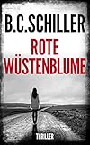Bücher Neuerscheinungen 2022 - Rote Wüstenblume: Thriller von B.C. Schiller