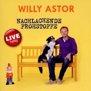 willy astor nachlachende frohstoffe