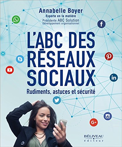 L'ABC des réseaux sociaux - Rudiments, astuces et sécurité francais L'ABC des réseaux sociaux - Rudiments, astuces et sécurité francais
