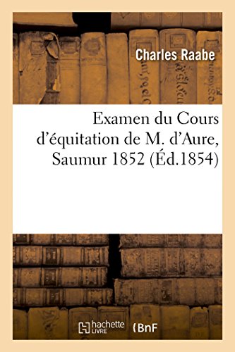 Examen du Cours d'équitation de M. d'Aure, Saumur 1852 gratuit Examen du Cours d'équitation de M. d'Aure, Saumur 1852 gratuit