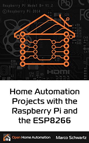 Book's Cover of Home Automation Projects with the Raspberry Pi & the ESP8266: Connect the ESP8266 to your Raspberry Pi to Build Home Automation Projects (English Edition)