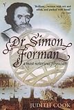 Image de Dr Simon Forman: A Most Notorious Physician