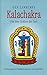 Kalachakra. Die drei Zyklen der Zeit. Erklärungen zur Meditationspraxis von Kalachakra by 