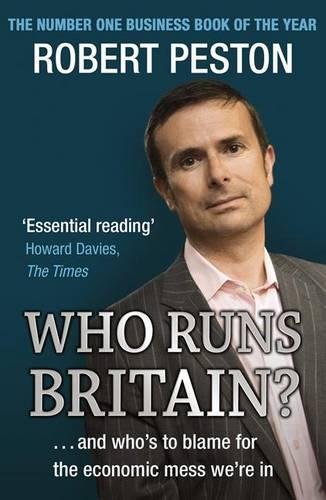 Who Runs Britain?....and Who's To Blame for The Economic Mess We're In
