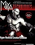 Maya Techniques, w. DVD-ROM: Hyper-real Creature Creation - The Industry Expert's Guide to Modeling, Texturing, and Rigging in Maya (Maya Techniques S.) by 
