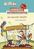 Der verrückte Erfinderschuppen: Der Limonaden-Sprudler by Lena Hach, Daniela Kulot
