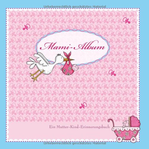 Preisvergleich Produktbild Mami-Album: Ein Mutter-Kind-Erinnerungsalbum