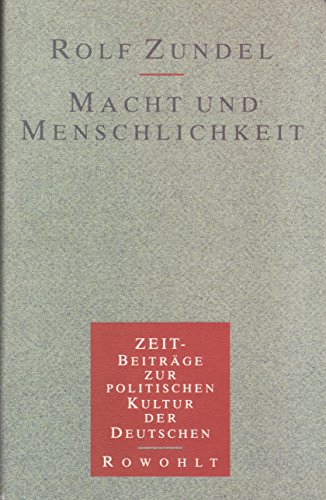 Macht und Menschlichkeit. ZEIT-Beiträge zur politischen Kultur der Deutschen