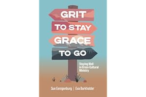 Grit to Stay Grace to Go: Staying Well in Cross-Cultural Ministry