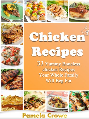 Download Boneless Chicken Magic: 33 Delicious Boneless Chicken Recipes You’ll Love To Eat Over And Over Again