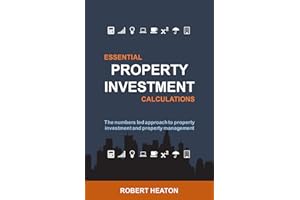 Essential Property Investment Calculations: The numbers led approach to property investment and property management