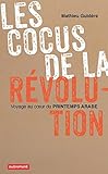 Image de Les cocus de la révolution: Voyage au cœur du printemps arabe