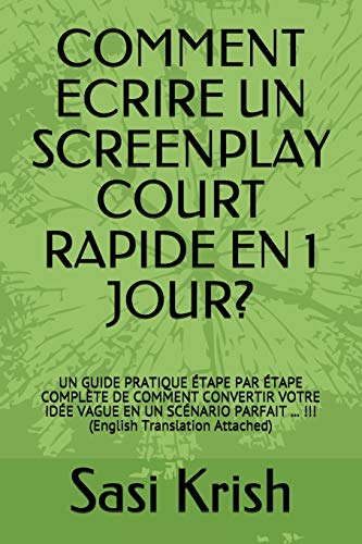 Download COMMENT ECRIRE UN SCREENPLAY COURT RAPIDE EN 1 JOUR?: UN GUIDE PRATIQUE ÉTAPE PAR ÉTAPE COMPLÈTE DE COMMENT CONVERTIR VOTRE IDÉE VAGUE EN UN SCÉNARIO PARFAIT ... !!! (English Translation Attached) Download COMMENT ECRIRE UN SCREENPLAY COURT RAPIDE EN 1 JOUR?: UN GUIDE PRATIQUE ÉTAPE PAR ÉTAPE COMPLÈTE DE COMMENT CONVERTIR VOTRE IDÉE VAGUE EN UN SCÉNARIO PARFAIT ... !!! (English Translation Attached)