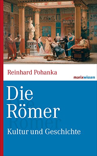 Download Die Römer: Kultur und Geschichte (marixwissen) Download Die Römer: Kultur und Geschichte (marixwissen)