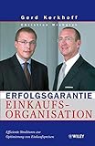 Erfolgsgarantie Einkaufsorganisation: Effiziente Strukturen zur Optimierung von Einkaufspreisen by Gerd Kerkhoff, Christian Michalak
