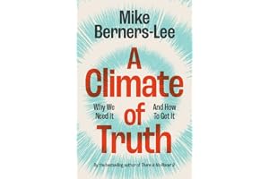 A Climate of Truth: Why We Need It and How To Get It
