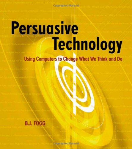 Download Persuasive Technology: Using Computers to Change What We Think and Do (Interactive Technologies)