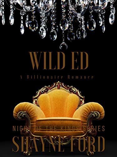 WILD ED: A Billionaire Romance (NIGHT OF THE KINGS SERIES Book 8) (English Edition)
