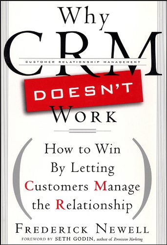 Why CRM Doesn't Work: How to Win by Letting Customers Manange the Relationship (Bloomberg Book 38) (English Edition)